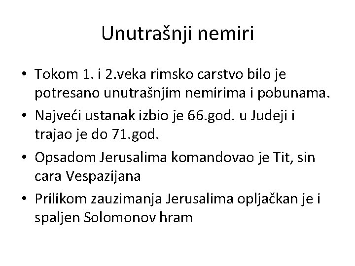 Unutrašnji nemiri • Tokom 1. i 2. veka rimsko carstvo bilo je potresano unutrašnjim