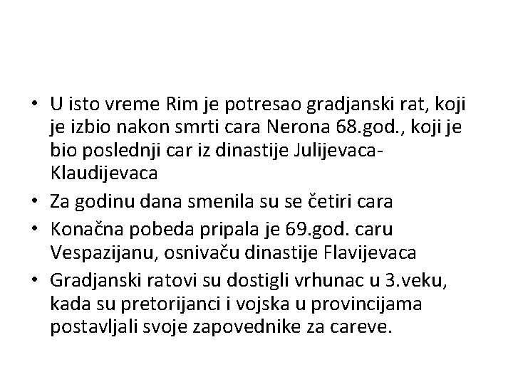  • U isto vreme Rim je potresao gradjanski rat, koji je izbio nakon