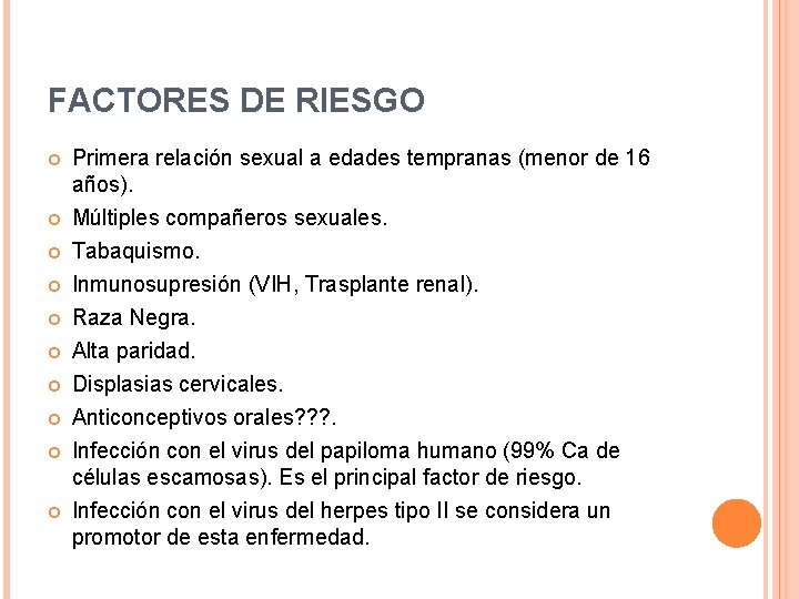 FACTORES DE RIESGO Primera relación sexual a edades tempranas (menor de 16 años). Múltiples