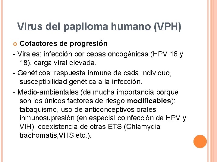 Virus del papiloma humano (VPH) Cofactores de progresión - Virales: infección por cepas oncogénicas