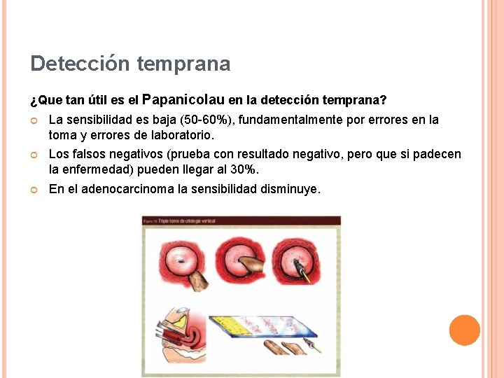 Detección temprana ¿Que tan útil es el Papanicolau en la detección temprana? La sensibilidad