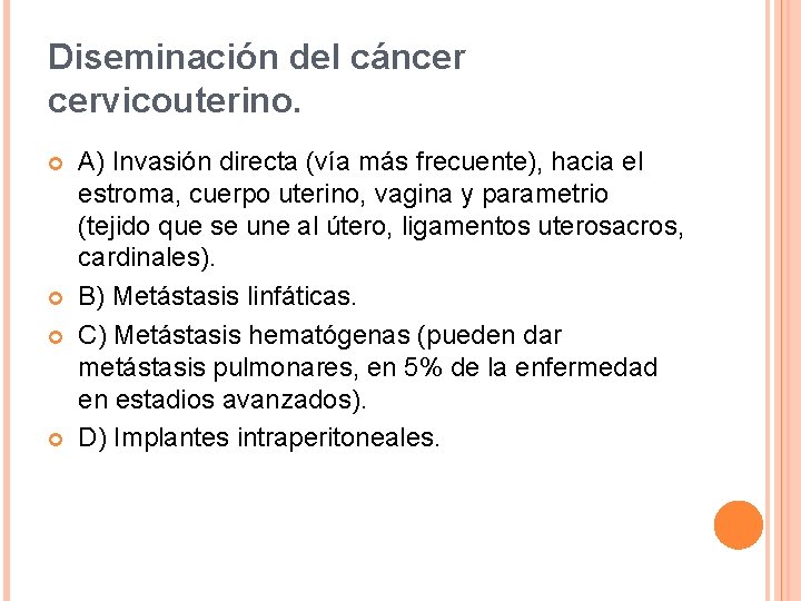 Diseminación del cáncer cervicouterino. A) Invasión directa (vía más frecuente), hacia el estroma, cuerpo