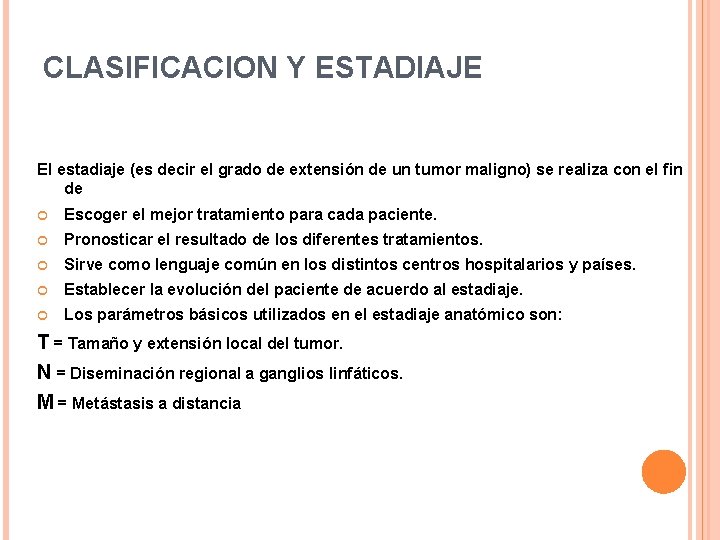 CLASIFICACION Y ESTADIAJE El estadiaje (es decir el grado de extensión de un tumor