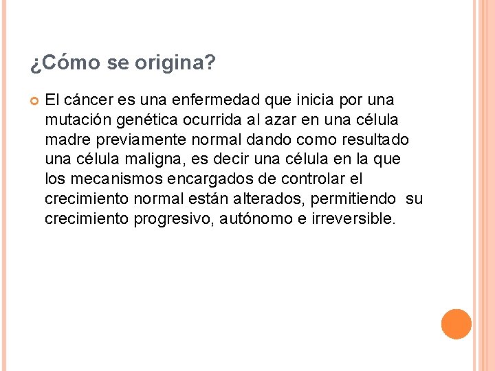 ¿Cómo se origina? El cáncer es una enfermedad que inicia por una mutación genética