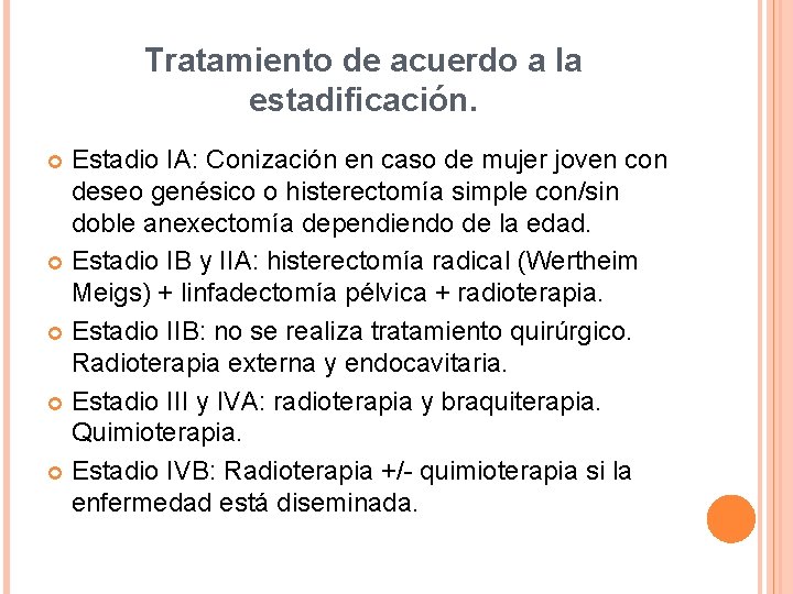 Tratamiento de acuerdo a la estadificación. Estadio IA: Conización en caso de mujer joven