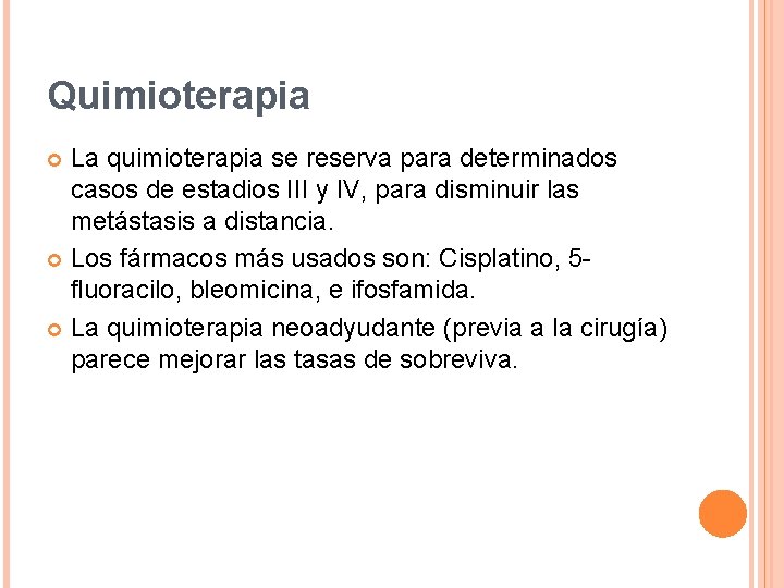 Quimioterapia La quimioterapia se reserva para determinados casos de estadios III y IV, para