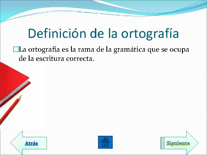 Definición de la ortografía �La ortografía es la rama de la gramática que se