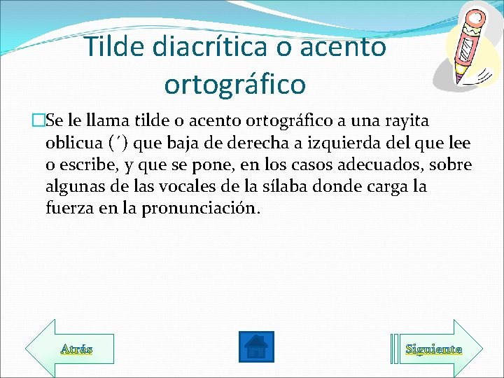 Tilde diacrítica o acento ortográfico �Se le llama tilde o acento ortográfico a una