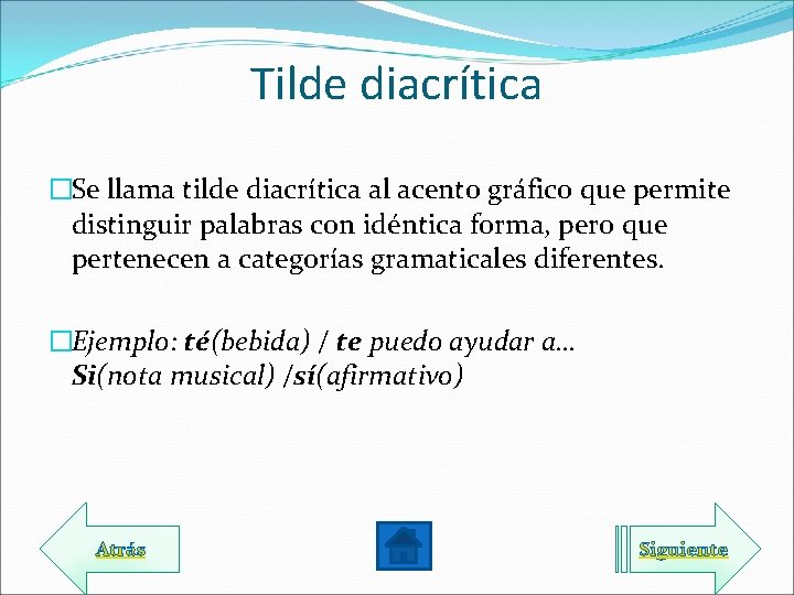 Tilde diacrítica �Se llama tilde diacrítica al acento gráfico que permite distinguir palabras con