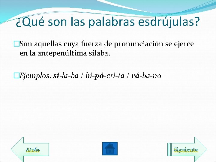 ¿Qué son las palabras esdrújulas? �Son aquellas cuya fuerza de pronunciación se ejerce en