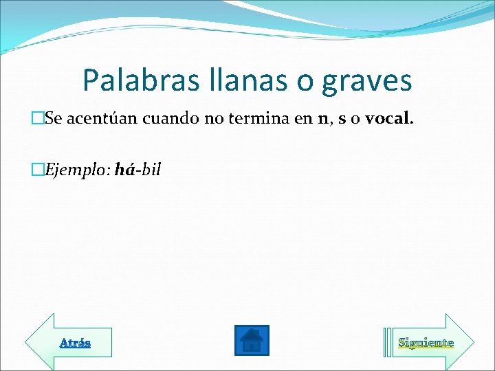 Palabras llanas o graves �Se acentúan cuando no termina en n, s o vocal.