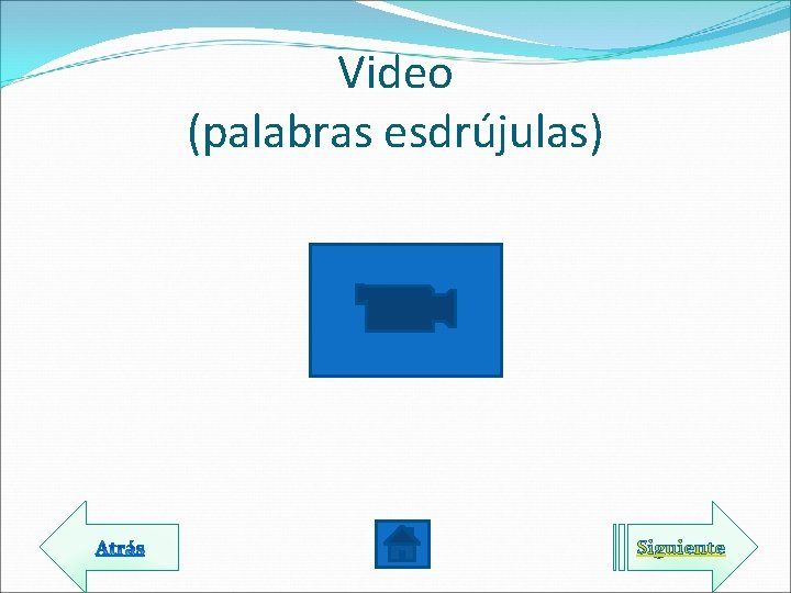 Video (palabras esdrújulas) Siguiente 