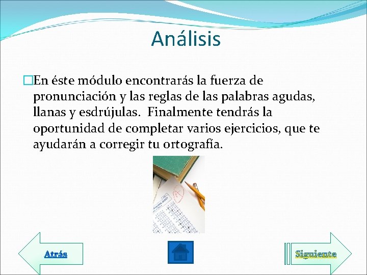  Análisis �En éste módulo encontrarás la fuerza de pronunciación y las reglas de