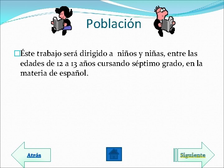 Población �Éste trabajo será dirigido a niños y niñas, entre las edades de 12