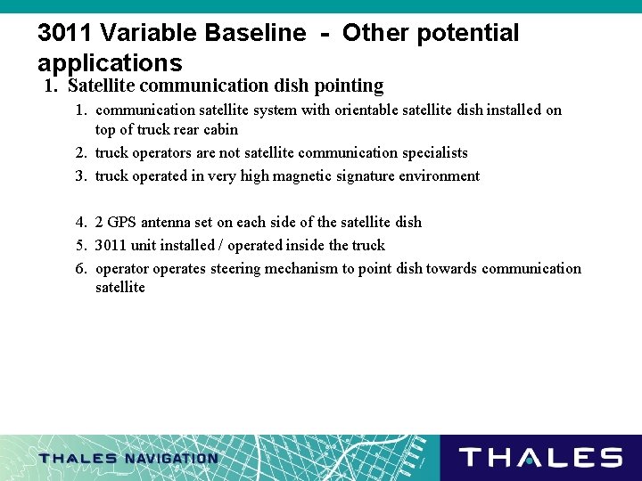 3011 Variable Baseline - Other potential applications 1. Satellite communication dish pointing 1. communication