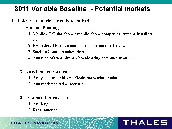 3011 Variable Baseline - Potential markets 1. Potential markets currently identified : 1. Antenna