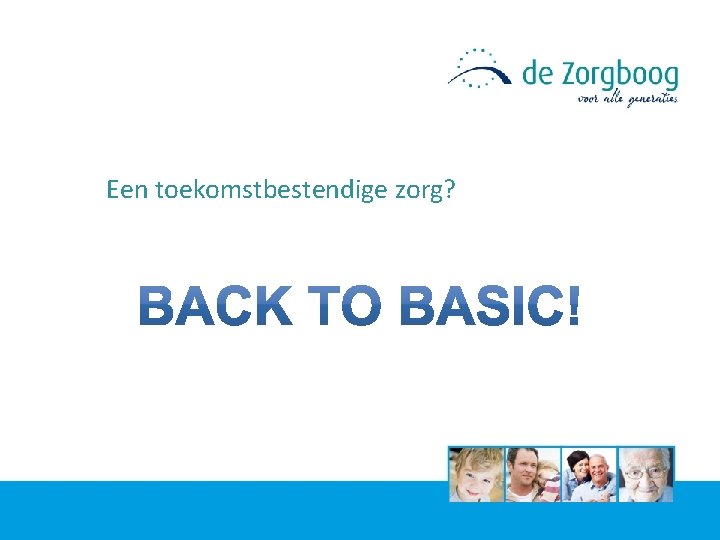 Een toekomstbestendige zorg? 