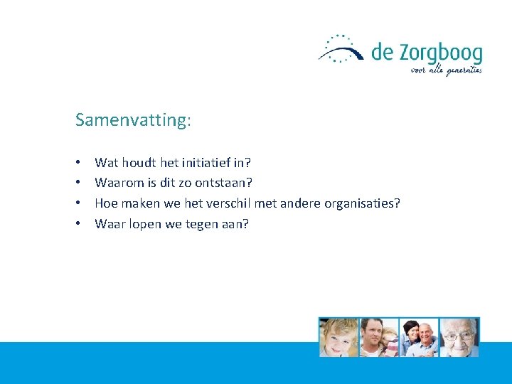Samenvatting: • • Wat houdt het initiatief in? Waarom is dit zo ontstaan? Hoe