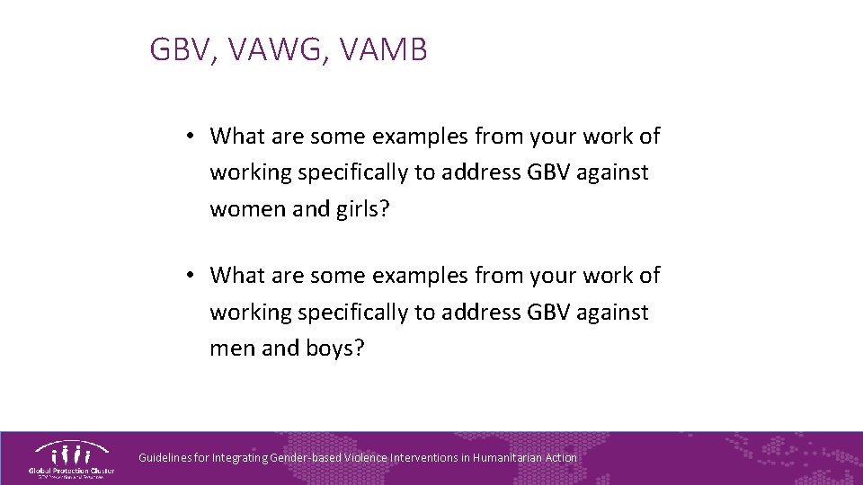 GBV, VAWG, VAMB • What are some examples from your work of working specifically