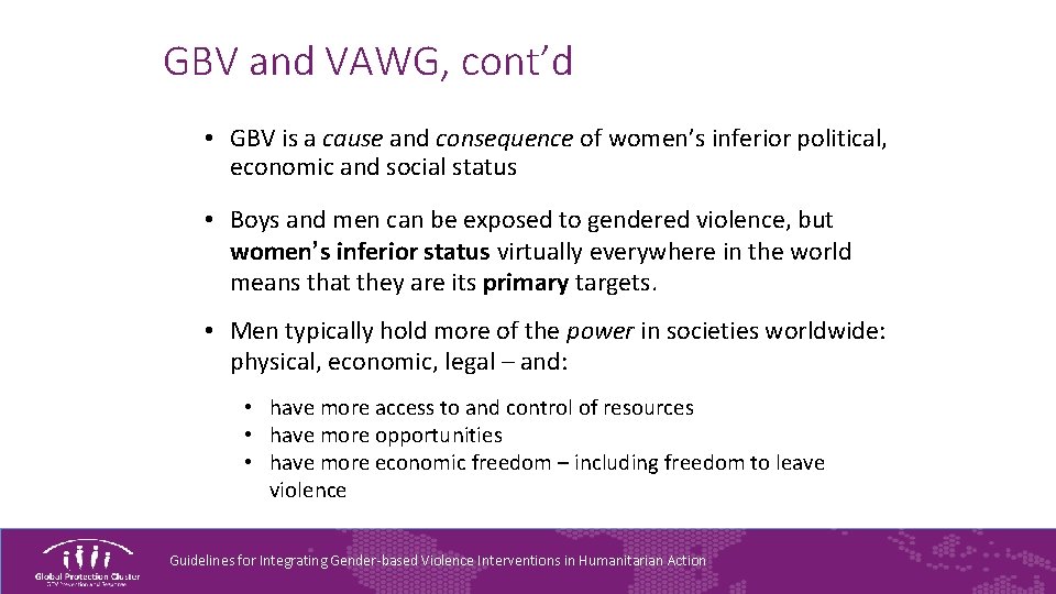GBV and VAWG, cont’d • GBV is a cause and consequence of women’s inferior