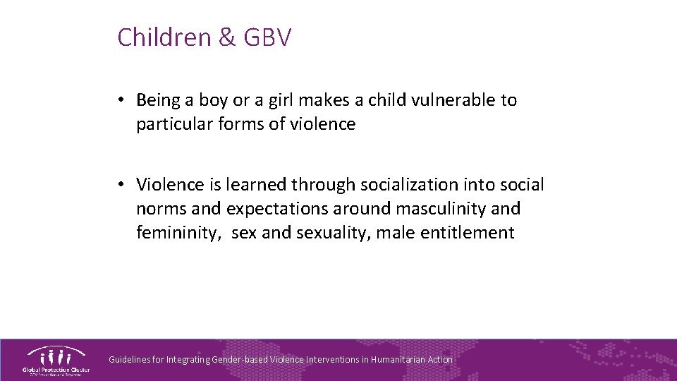 Children & GBV • Being a boy or a girl makes a child vulnerable