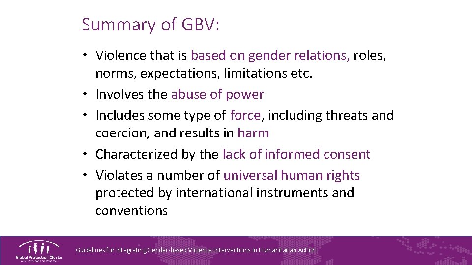 Summary of GBV: • Violence that is based on gender relations, roles, norms, expectations,