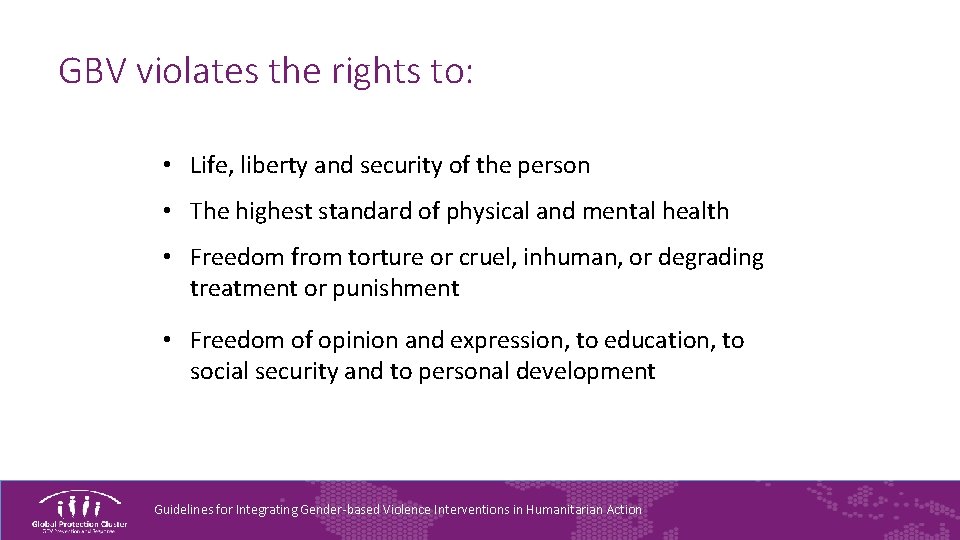 GBV violates the rights to: • Life, liberty and security of the person •