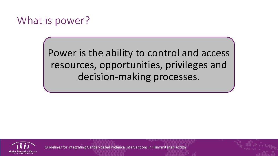 What is power? Power is the ability to control and access resources, opportunities, privileges