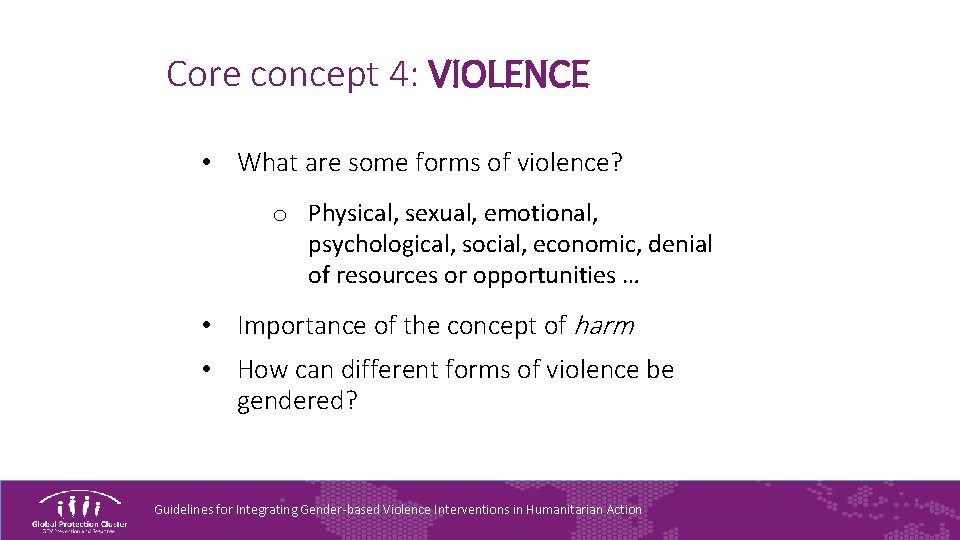 Core concept 4: VIOLENCE • What are some forms of violence? o Physical, sexual,