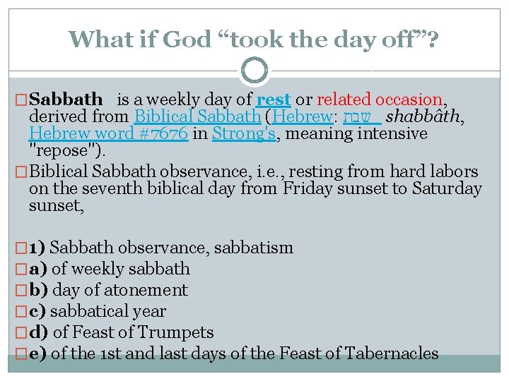 What if God “took the day off”? �Sabbath is a weekly day of rest