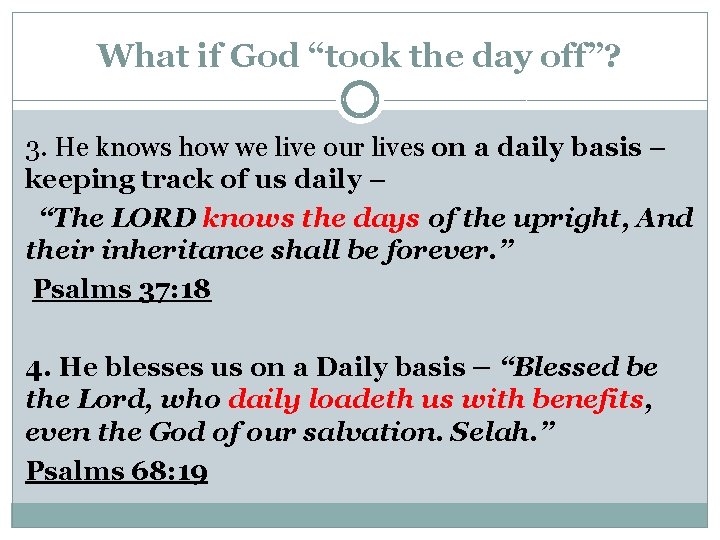 What if God “took the day off”? 3. He knows how we live our
