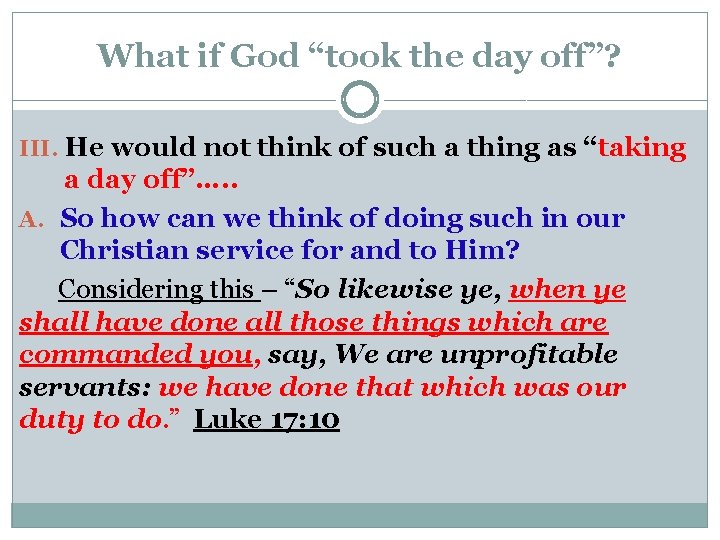 What if God “took the day off”? III. He would not think of such