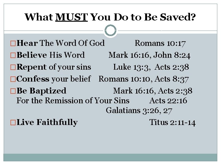 What MUST You Do to Be Saved? �Hear The Word Of God Romans 10: