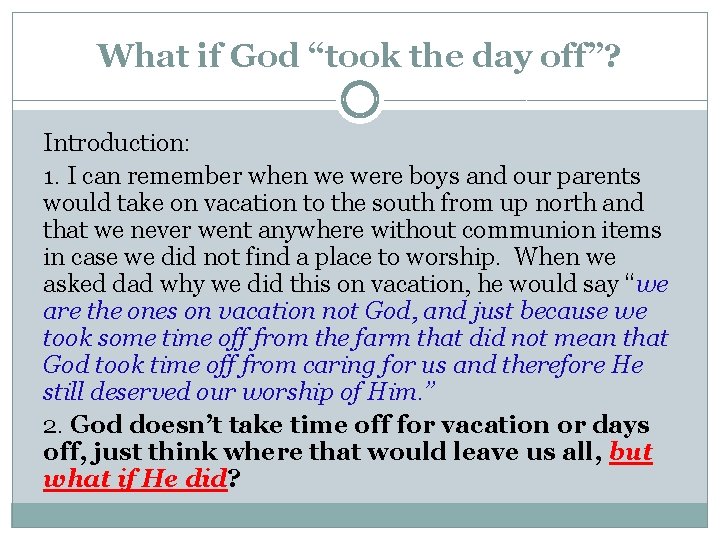 What if God “took the day off”? Introduction: 1. I can remember when we