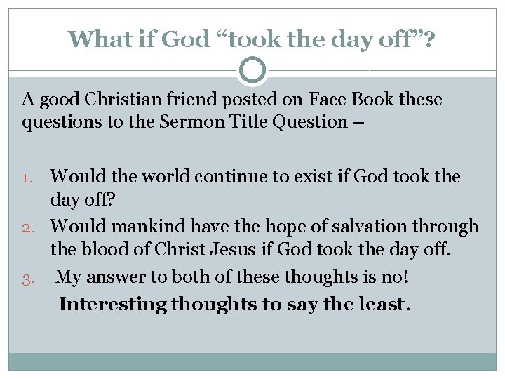 What if God “took the day off”? A good Christian friend posted on Face