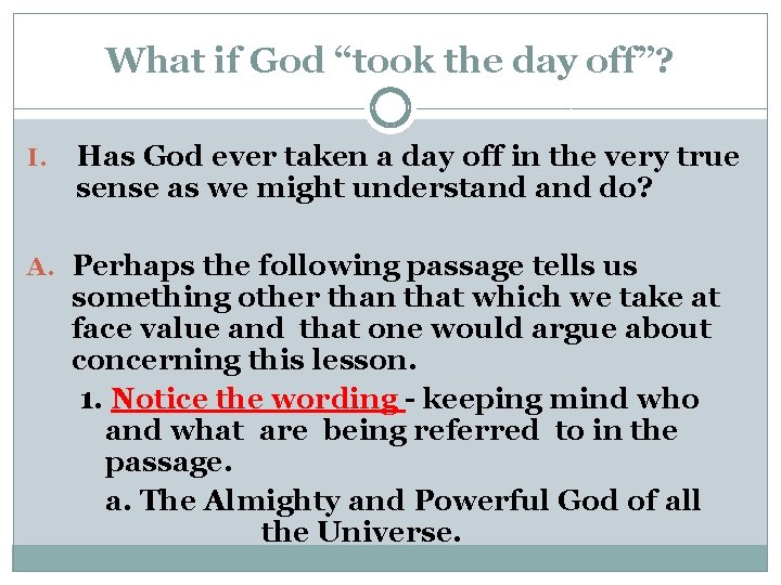What if God “took the day off”? I. Has God ever taken a day