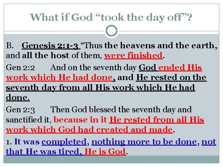 What if God “took the day off”? B. Genesis 2: 1 -3 “Thus the