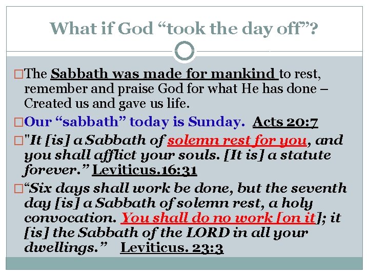 What if God “took the day off”? �The Sabbath was made for mankind to