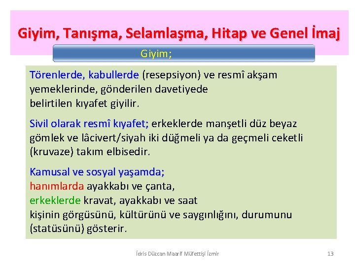 Giyim, Tanışma, Selamlaşma, Hitap ve Genel İmaj Giyim; Törenlerde, kabullerde (resepsiyon) ve resmî akşam