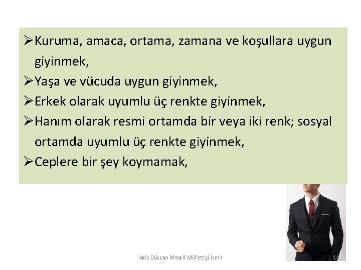 ØKuruma, amaca, ortama, zamana ve koşullara uygun giyinmek, ØYaşa ve vücuda uygun giyinmek, ØErkek