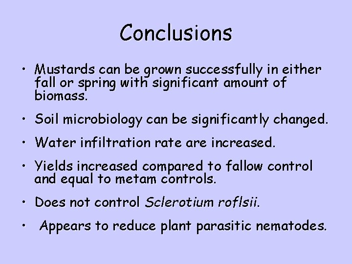 Conclusions • Mustards can be grown successfully in either fall or spring with significant