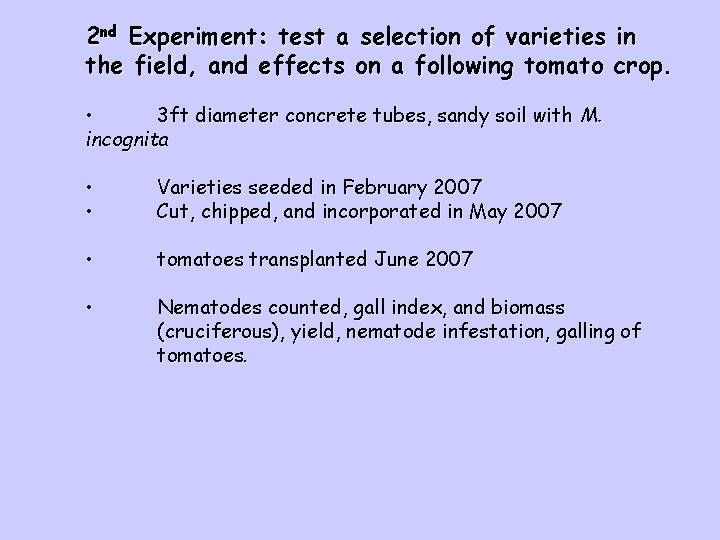 2 nd Experiment: test a selection of varieties in the field, and effects on