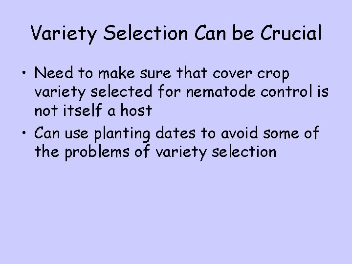 Variety Selection Can be Crucial • Need to make sure that cover crop variety