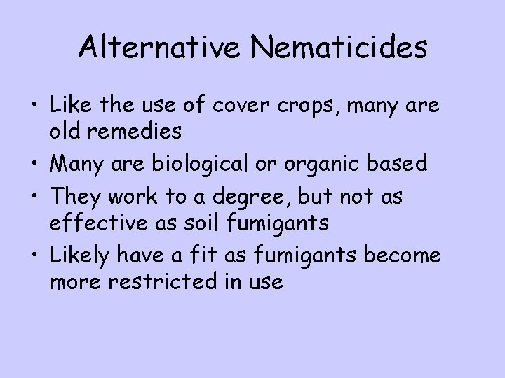 Alternative Nematicides • Like the use of cover crops, many are old remedies •