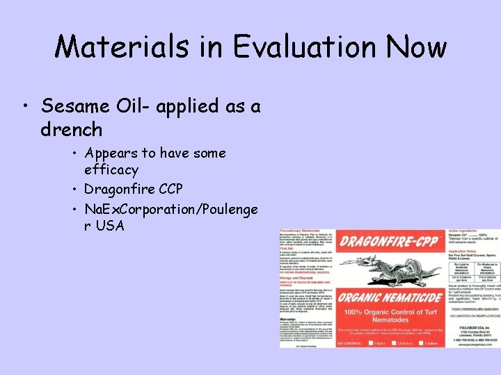 Materials in Evaluation Now • Sesame Oil- applied as a drench • Appears to