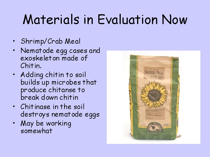 Materials in Evaluation Now • Shrimp/Crab Meal • Nematode egg cases and exoskeleton made