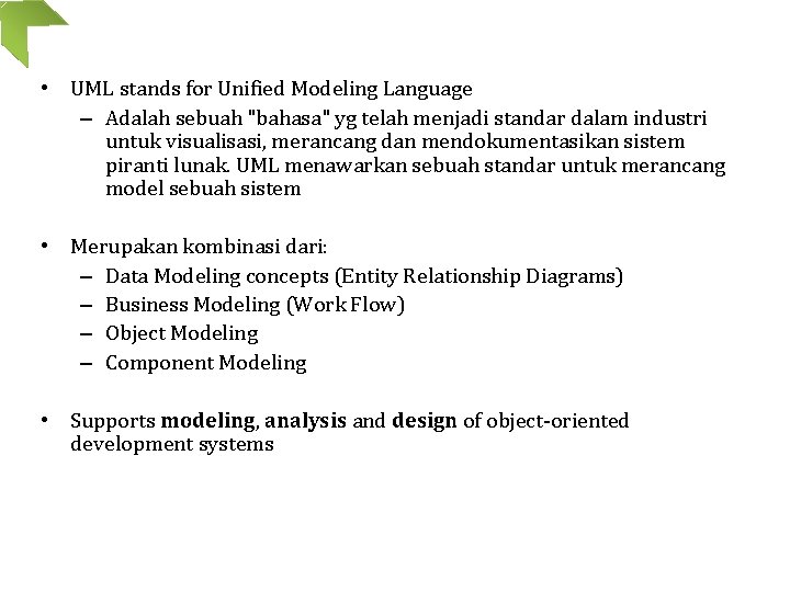  • UML stands for Unified Modeling Language – Adalah sebuah "bahasa" yg telah