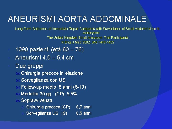 ANEURISMI AORTA ADDOMINALE Long-Term Outcomes of Immediate Repair Compared with Surveillance of Small Abdominal ANEURISMI AORTA ADDOMINALE Long-Term Outcomes of Immediate Repair Compared with Surveillance of Small Abdominal