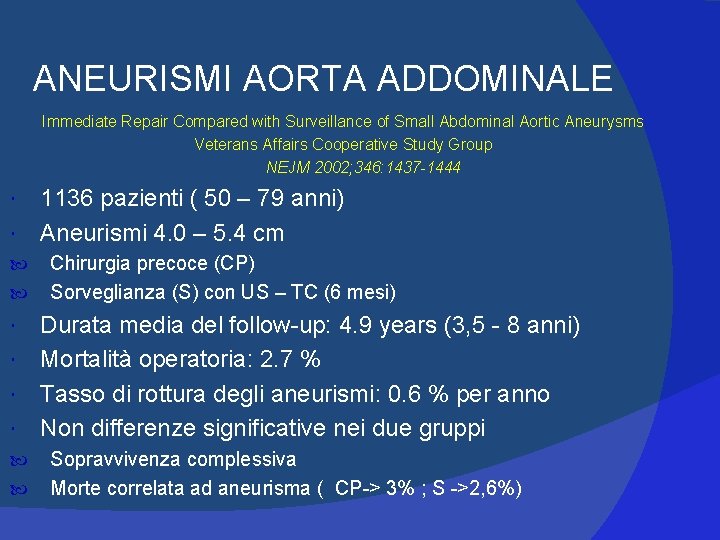 ANEURISMI AORTA ADDOMINALE Immediate Repair Compared with Surveillance of Small Abdominal Aortic Aneurysms Veterans