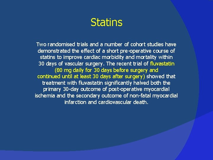 Statins Two randomised trials and a number of cohort studies have demonstrated the effect Statins Two randomised trials and a number of cohort studies have demonstrated the effect